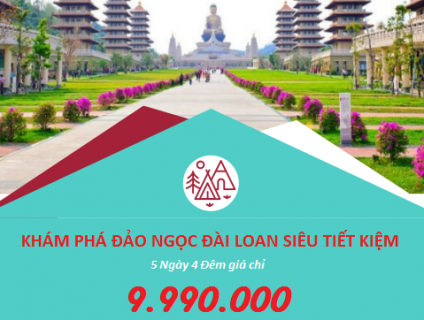 KHÁM PHÁ ĐẢO NGỌC ĐÀI LOAN SIÊU TIẾT KIỆM 5N4Đ