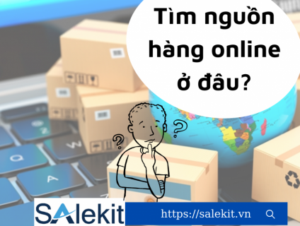 Giải đáp: Tìm nguồn hàng cho bán hàng online ở đâu?