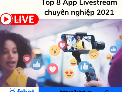 Gợi ý 8 App Livestream chuyên nghiệp 2021