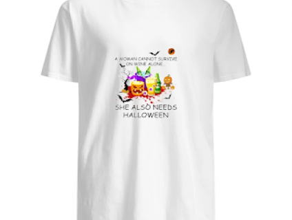 A Woman Cannot Survive On Wine Alone She Also Needs Halloween Shirt