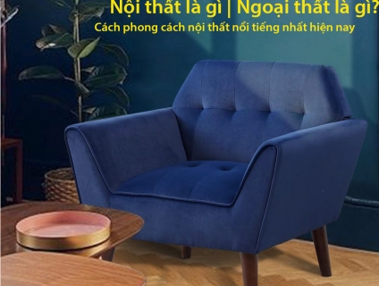 Nội thất là gì Ngoại thất là gì ?