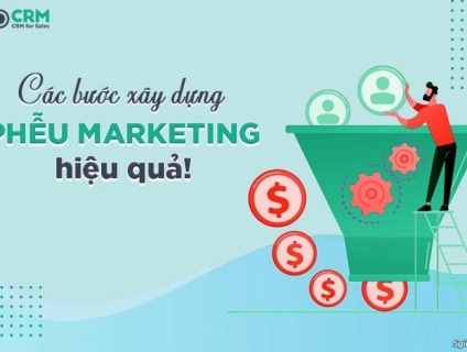 CÁC BƯỚC XÂY DỰNG PHỄU MARKETING HIỆU QUẢ