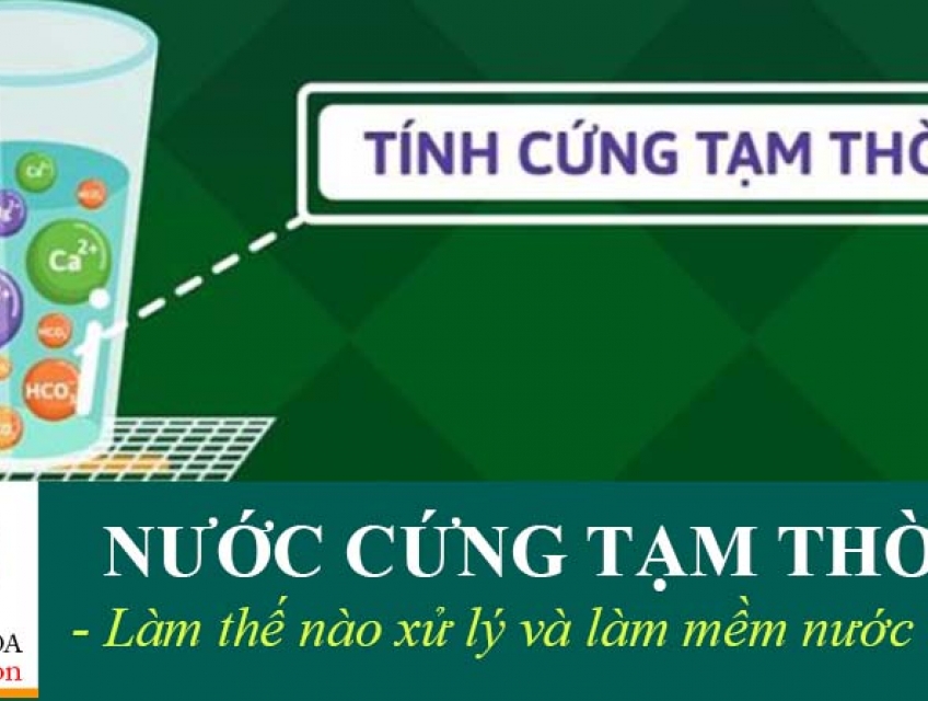 Nước Cứng Tạm Thời Là Gì? #3 Cách Làm Mềm Nước Cứng Tạm Thời