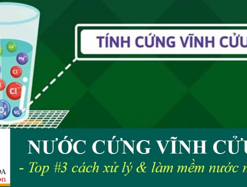 Làm Mềm Nước Cứng Vĩnh Cửu Với #3 Cách Hiệu Quả Nhất