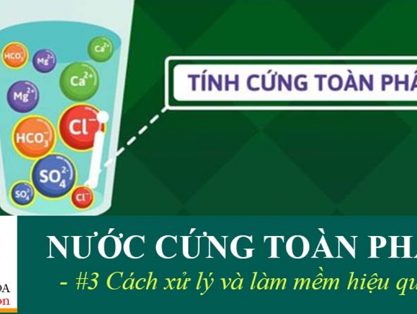 Làm Mềm Nước Cứng Toàn Phần Bằng Cách Nào Tốt Nhất? - Minh Khoa Group