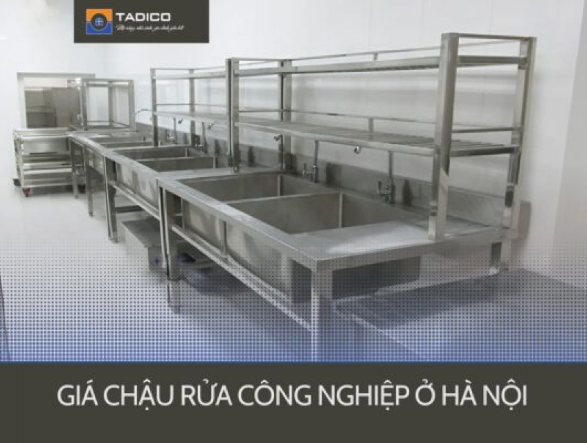 Giá chậu rửa công nghiệp ở Hà Nội tốt nhất 2024