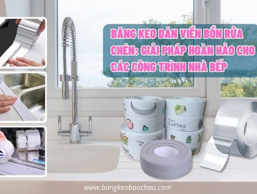 Băng Keo Dán Viền Bồn Rửa Chén: Giải Pháp Hoàn Hảo Cho Các Công Trình