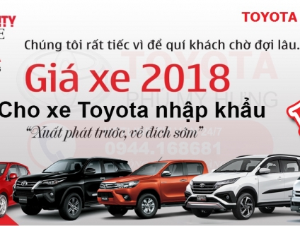 Nhận đặt xe TOYOTA nhập khẩu 2018, GIÁ CHUẨN toàn quốc, mức THUẾ 0%