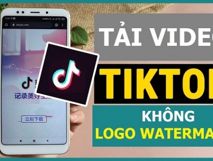 Cách tải video tiktok không logo trên Android đơn giản, hiệu quả