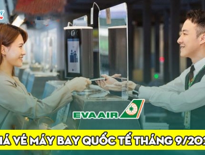 Giá vé máy bay quốc tế tháng 9/2022 hãng Eva Air