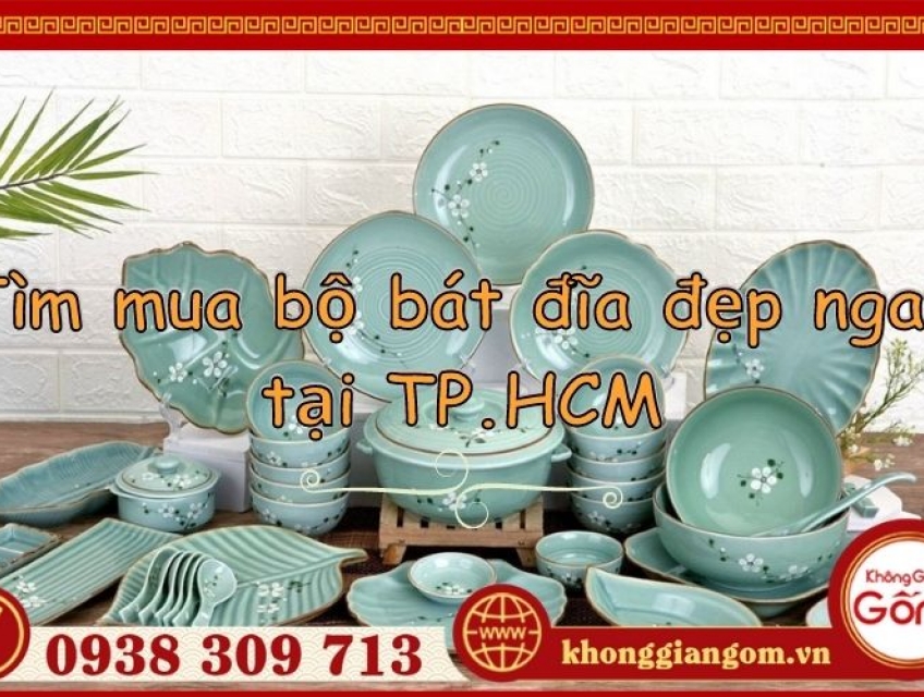Tìm mua bộ bát đĩa đẹp ngay tại TP.HCM