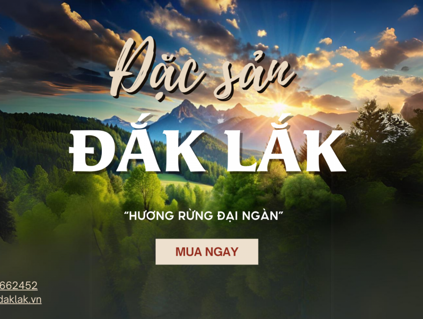 Ban - Đặc Sản Đắk Lắk: Mang hương vị núi rừng đến gần hơn với bạn