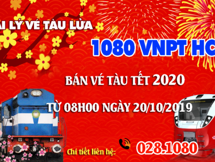 Lịch Mở Bán Vé Tàu Tết Canh Tý 2020 - Phòng vé 1080 VNPT HCM
