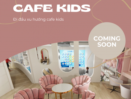 CÀ PHÊ KIDS tạo nên sức hút mạnh mẽ dành cho mọi gia đình