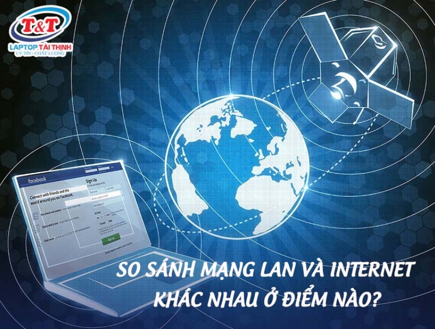So sánh mạng LAN và Internet | LaptopTaithinh