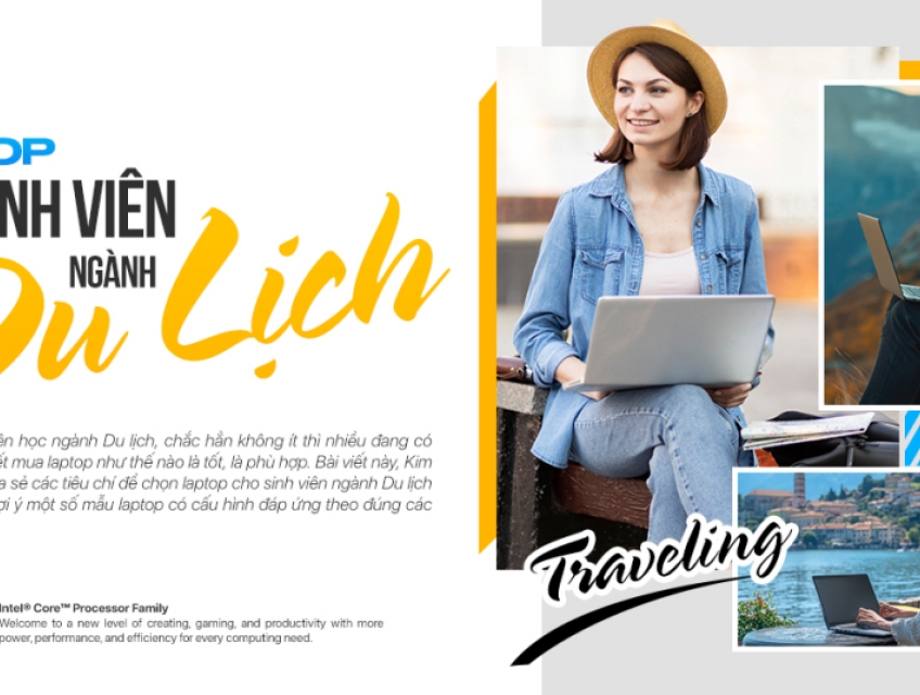Top Laptop tốt nhất cho sinh viên ngành Du lịch