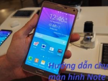 3 cách Chụp màn hình Note 4 cực đơn giản