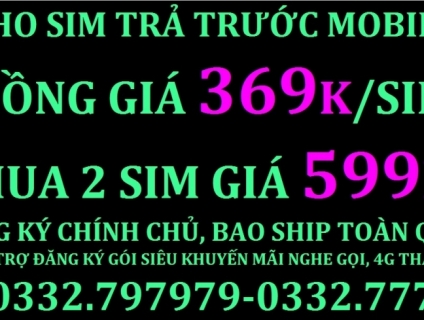 Xã kho sim mobifone đồng giá 369k, đăng ký được gói 4G, nghe gọi thả g