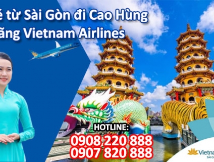 Đặt vé từ Sài Gòn đi Cao Hùng hãng Vietnam Airlines qua tổng đài 09082