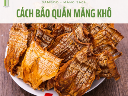 Cách chế biến măng khô không phải ai cũng biết