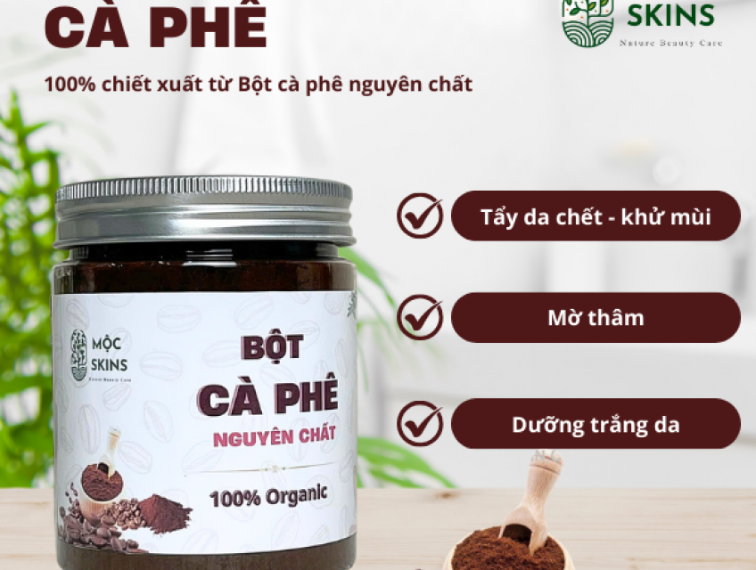 Bột Cà Phê Nguyên Chất Mộc Skins Tẩy Tế Bào Chết, Dưỡng Trắng Body, Đắ