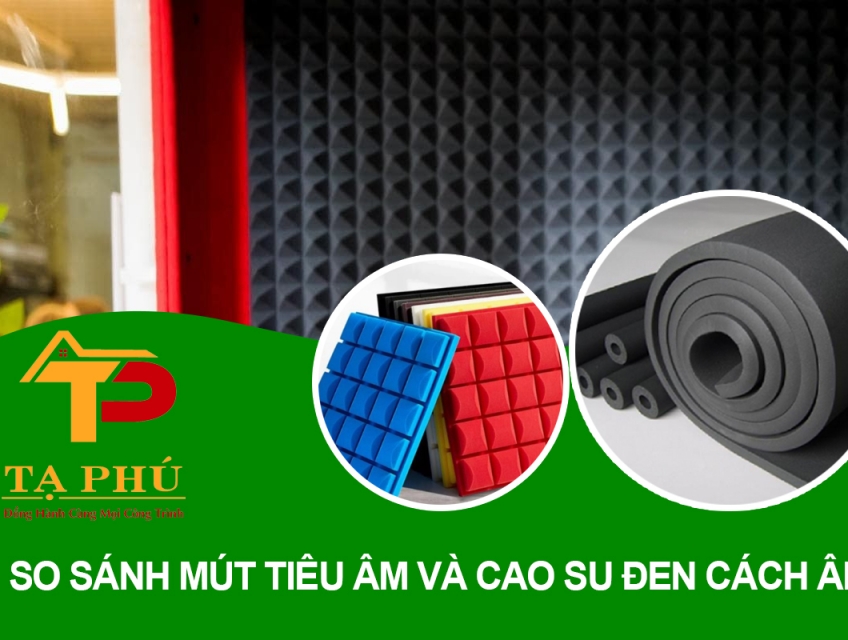 Mút tiêu âm và cao su đen cách âm nên chọn loại nào ?