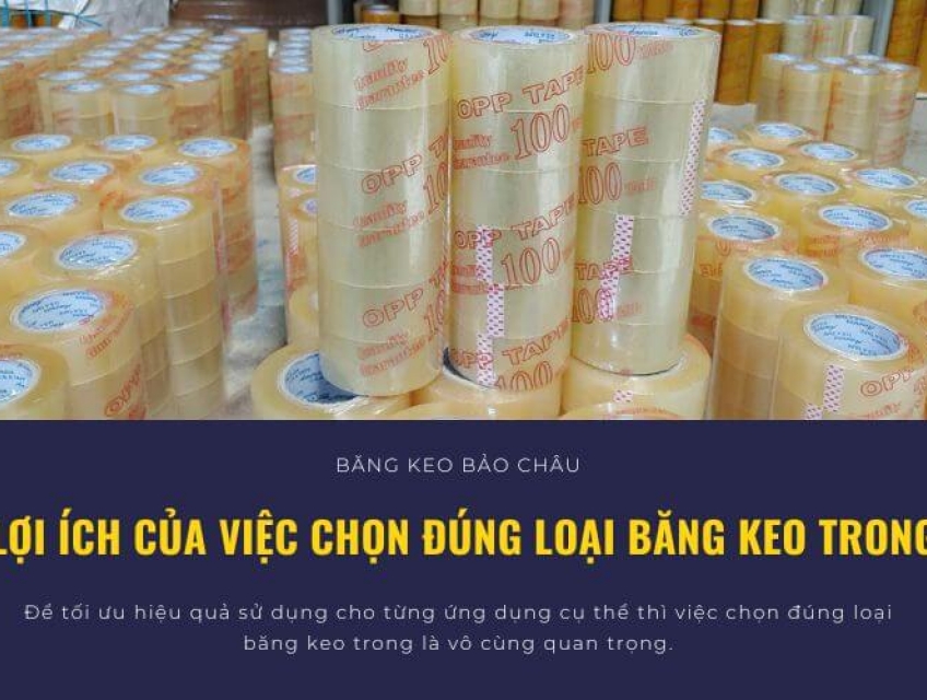 Lợi Ích Của Việc Chọn Đúng Loại Băng Keo Trong