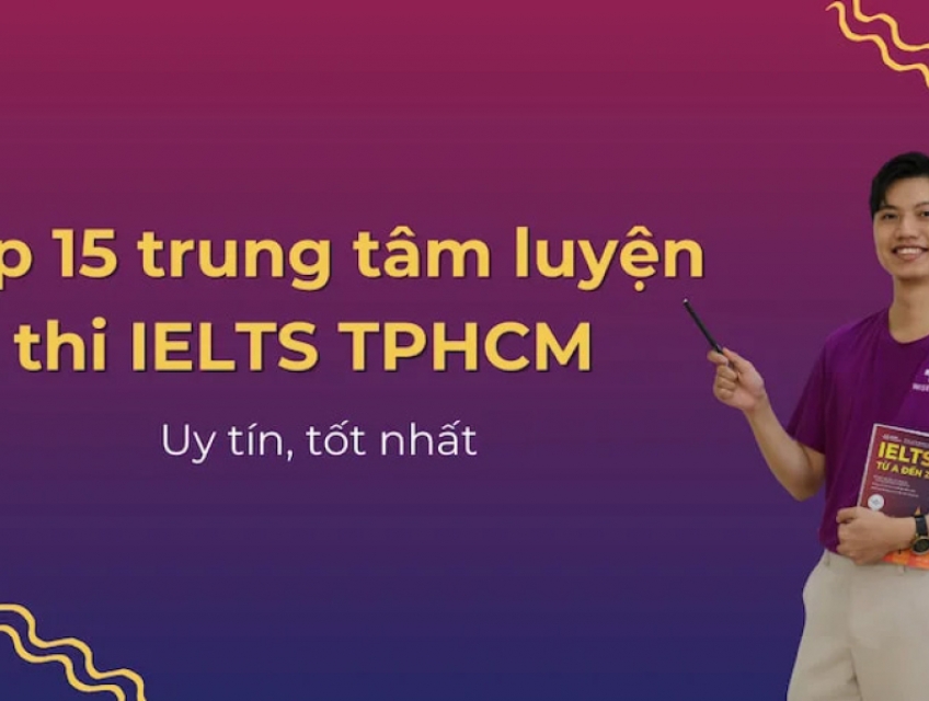 Top 5 Trung Tâm Luyện Thi IELTS HCM Nổi Bật Nhất