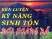 Rèn Luyện Kỹ Năng Sinh Tồn Nơi Hoang Dã - Phạm Văn Nhân