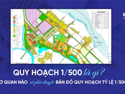 QUY HOẠCH 1/500 LÀ GÌ? CƠ QUAN NÀO PHÊ DUYỆT?