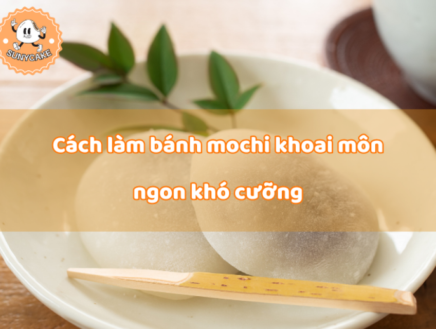 Cách làm bánh mochi khoai môn ngon đa dạng