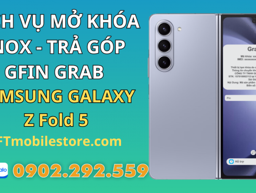 Mở Khóa Knox Trả Góp GFIN, Grab Samsung Galaxy Z Fold 5 MDM Giá Rẻ