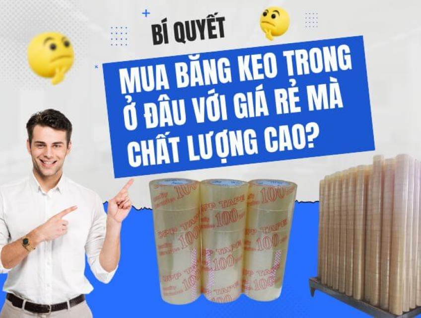 Mua Băng Keo Trong Ở Đâu Với Giá Rẻ Mà Chất Lượng Cao?