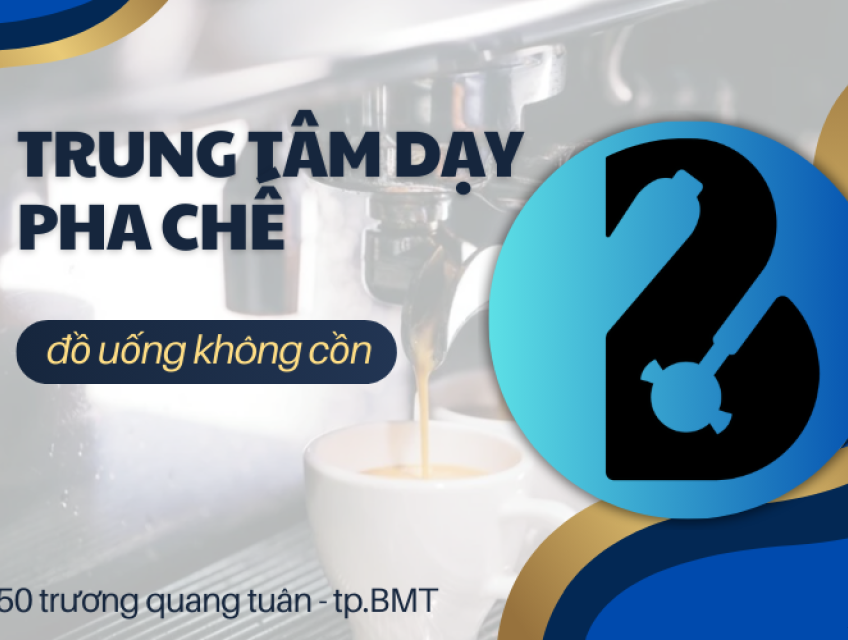 Lớp Dạy Pha Chế – Nền Tảng Đưa Bạn Đến Thành Công