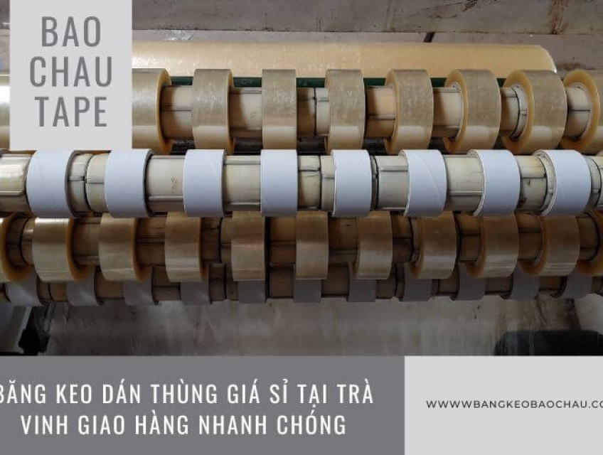 Băng Keo Dán Thùng Giá Sỉ Tại Trà Vinh Giao Hàng Nhanh Chóng