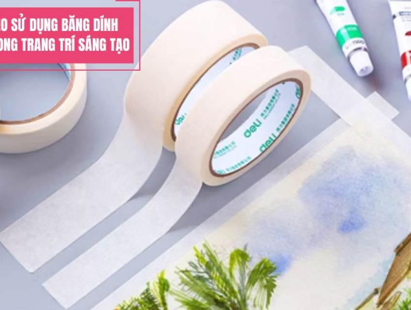 Mẹo Sử Dụng Băng Dính Trong Trang Trí Sáng Tạo
