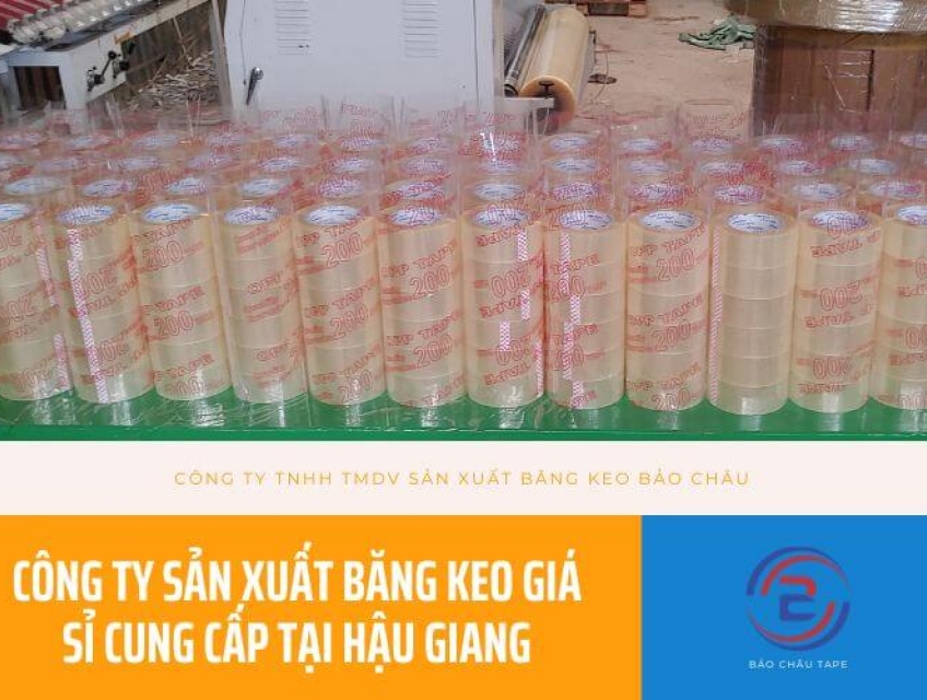 Công Ty Sản Xuất Băng Keo Giá Sỉ Cung Cấp Tại Hậu Giang