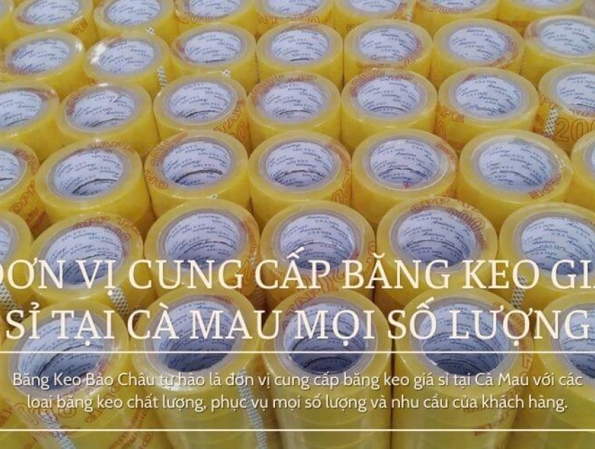 Đơn Vị Cung Cấp Băng Keo Giá Sỉ Tại Cà Mau Mọi Số Lượng